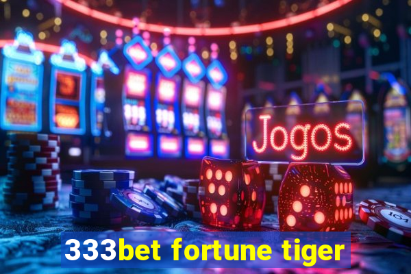 333bet fortune tiger